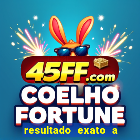 resultado exato a qualquer momento betano